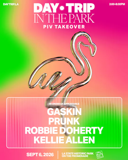 Day Trip feat. PIV Takeover: Gaskin, Prunk, Robbie Doherty, Kellie Allen