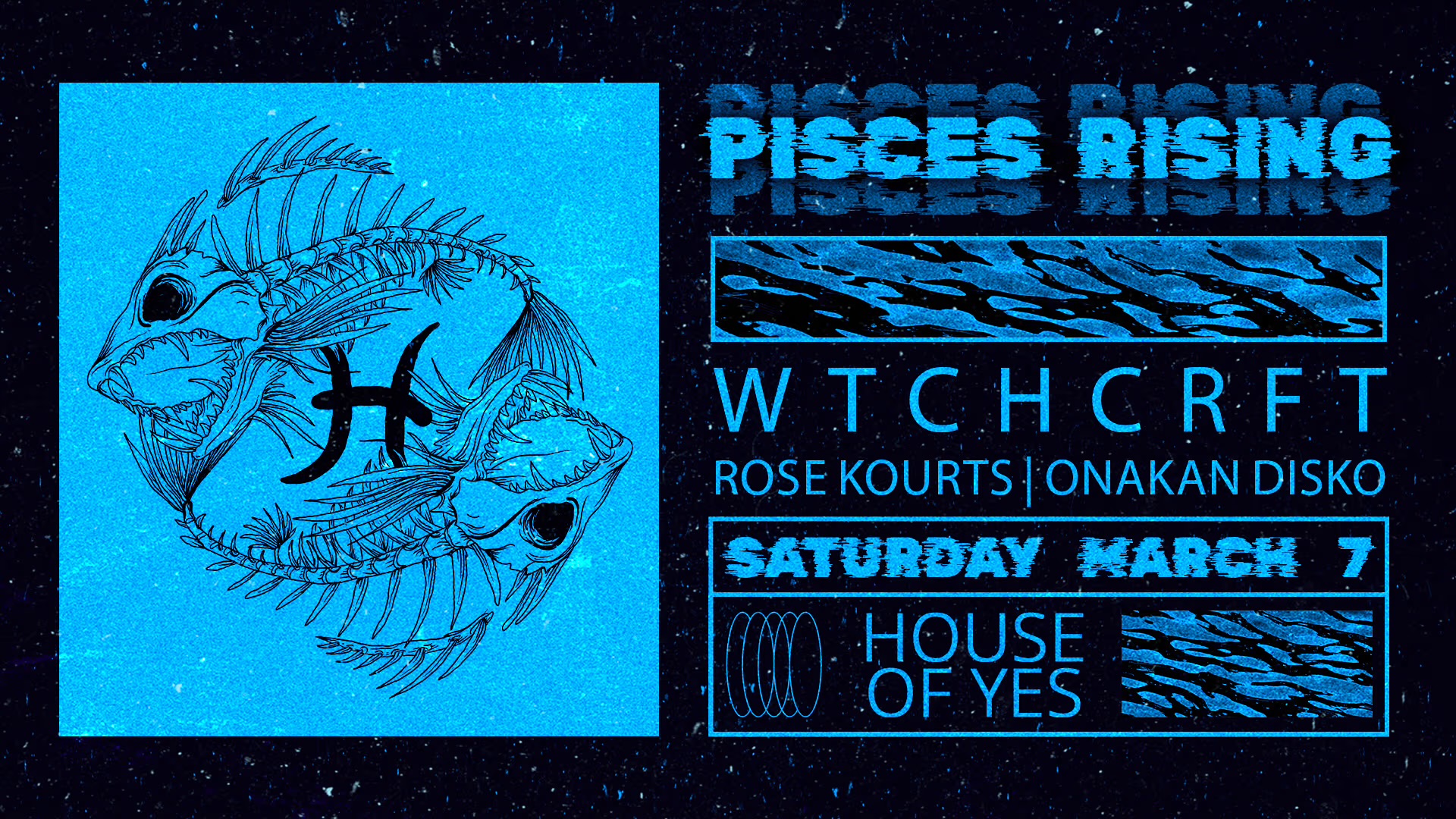 PISCES RISING: WTCHCRFT • ROSE KOURTS • ONAKAN DISKO