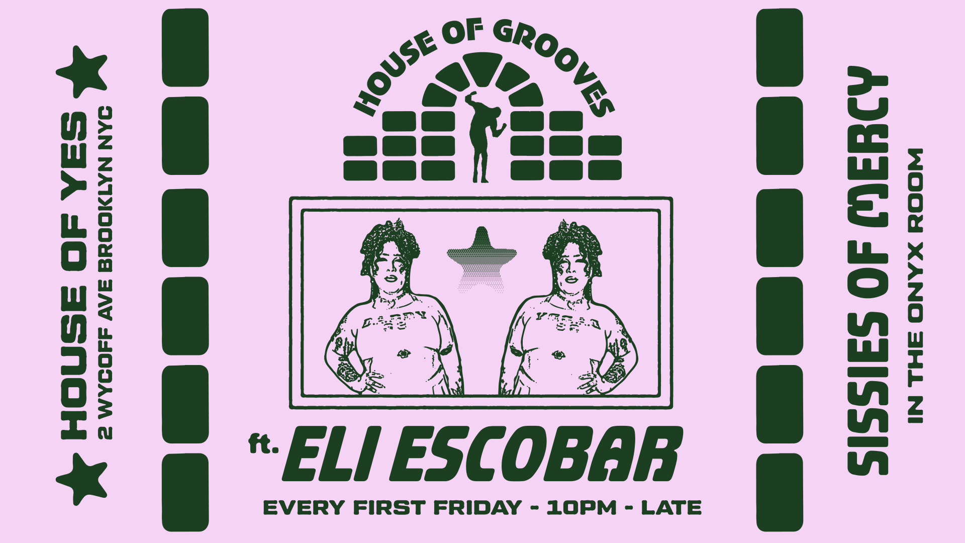HOUSE OF GROOVES: ELI ESCOBAR ALL NIGHT + SISSIES OF MERCY