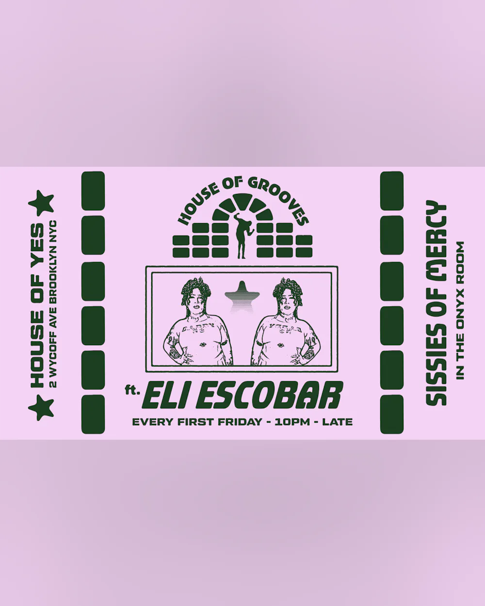 HOUSE OF GROOVES: ELI ESCOBAR ALL NIGHT + SISSIES OF MERCY