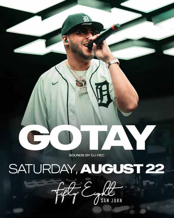 SATURDAY 08/22 | GOTAY | SOUNDS BY DJ HEC
