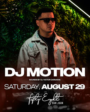 SATURDAY 08/29 | DJ MOTION | SOUNDS BY VICTOR CARMONA
