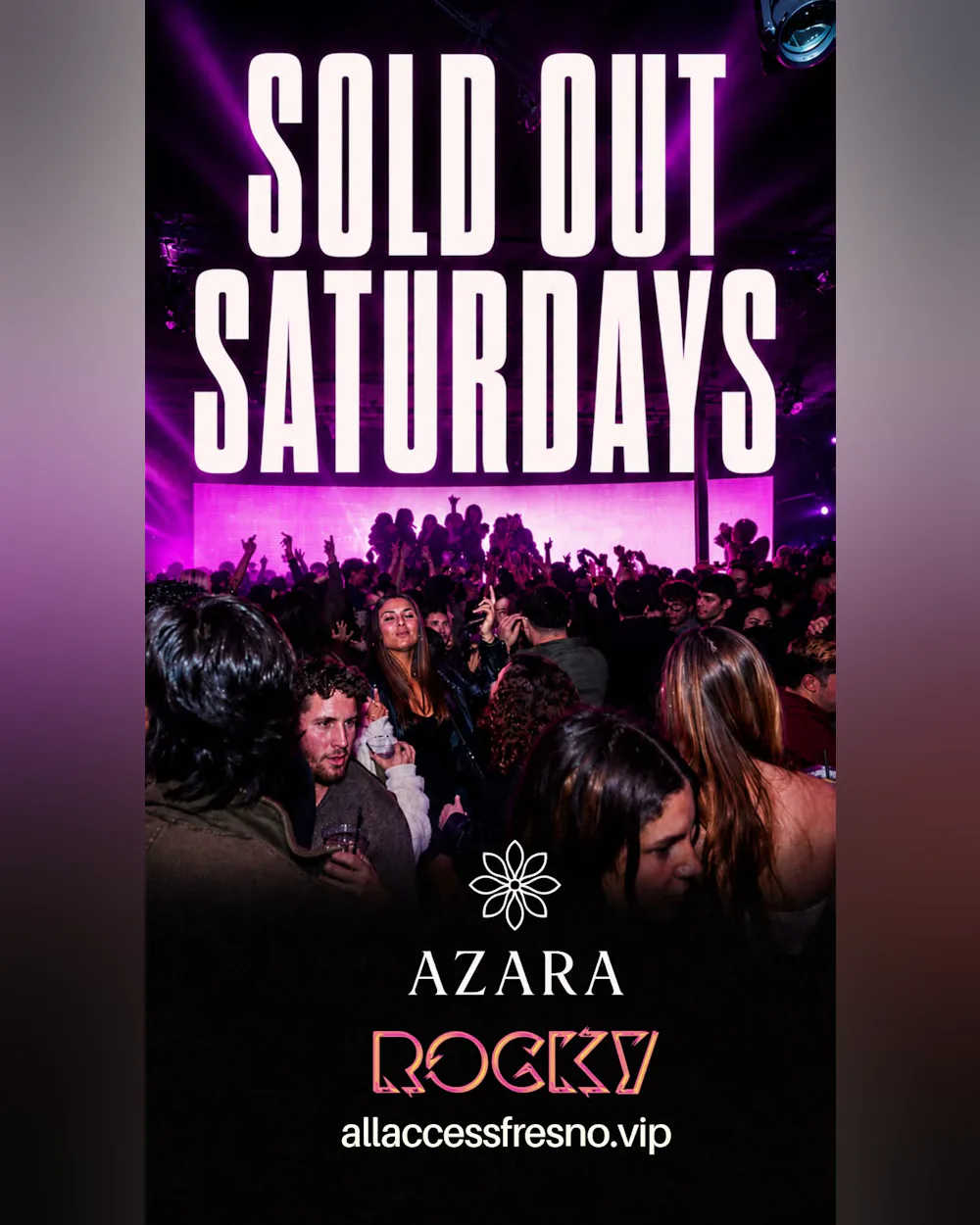 AZARA SOLD OUT SATURDAYS