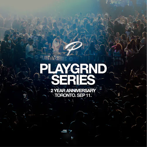 PLAYGRND Series - Toronto Anniversary: Year 2