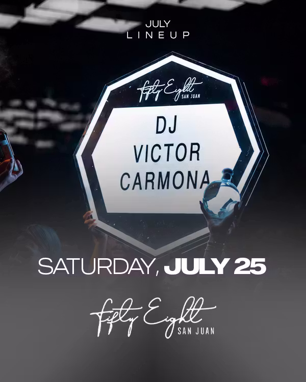 SATURDAY 07/25 | SOUNDS BY DJ VICTOR CARMONA