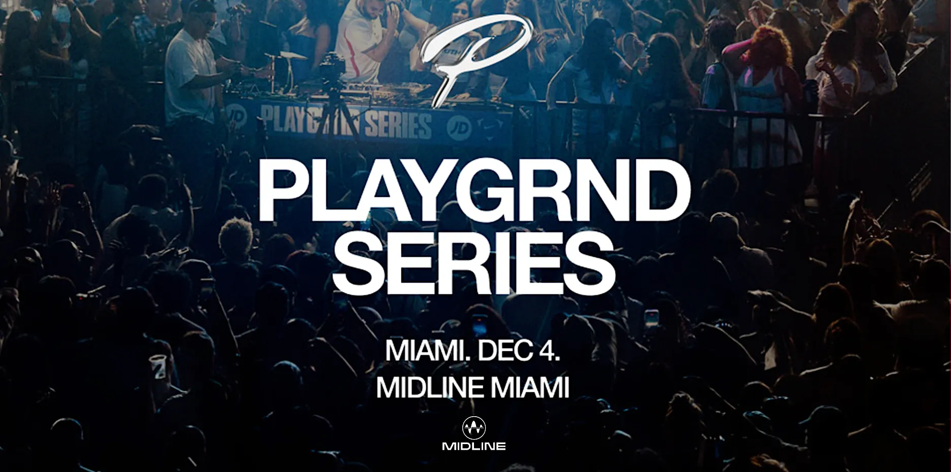 PLAYGRND SERIES MIAMI @ MIDLINE