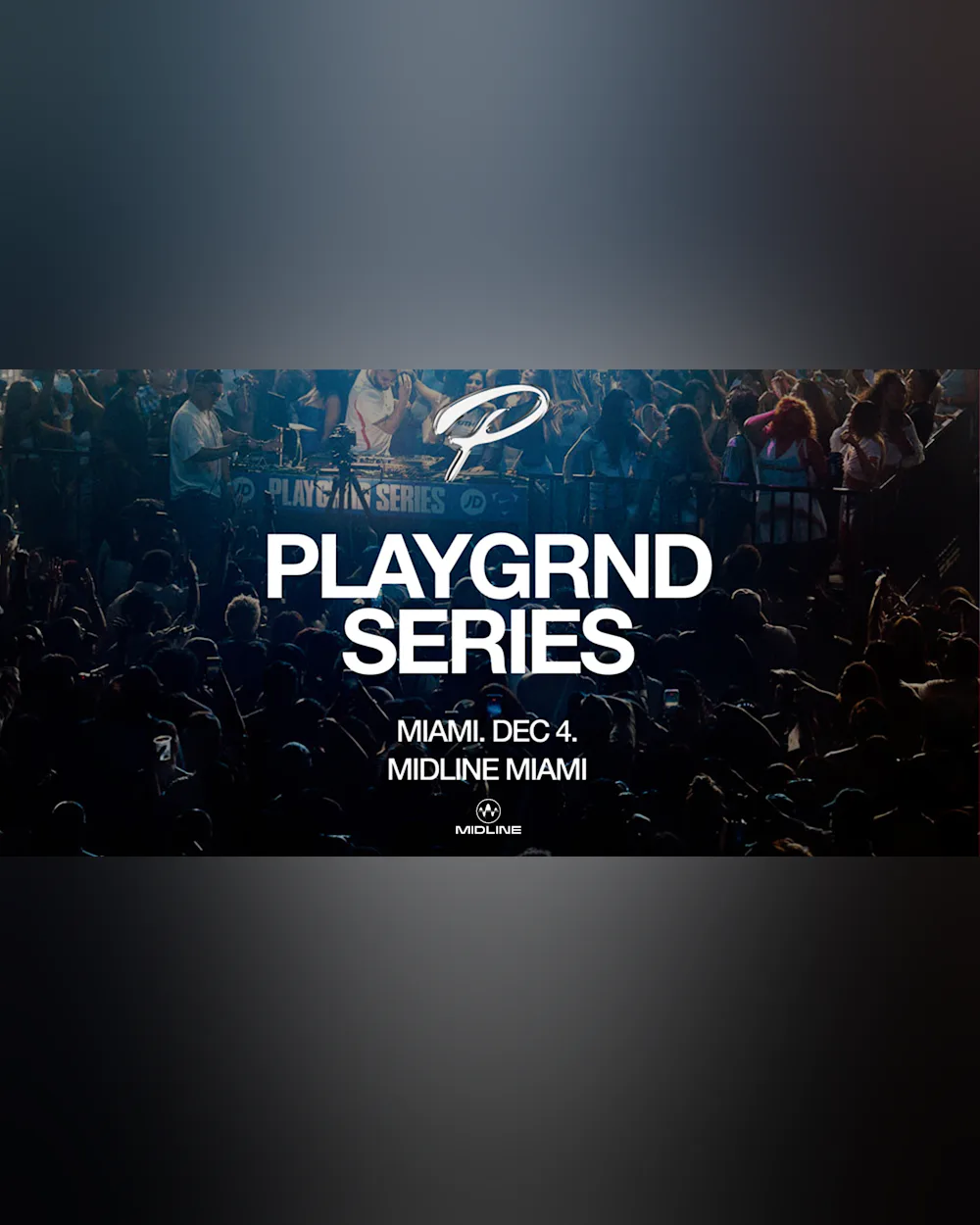 PLAYGRND SERIES MIAMI @ MIDLINE